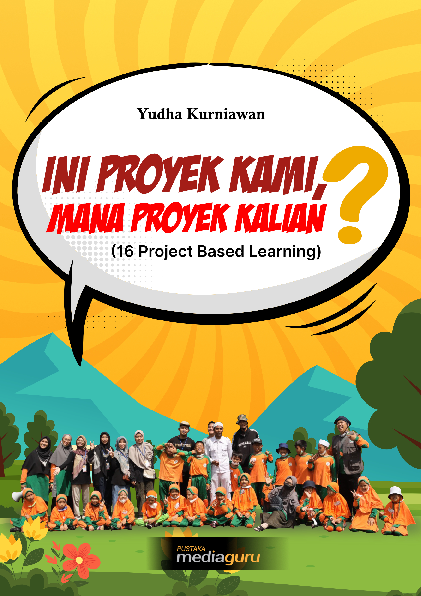 Ini proyek kami, mana proyek kalian? : 16 project based learning ...